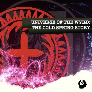 Universe Of The Wryd - The Cold Spring Story
